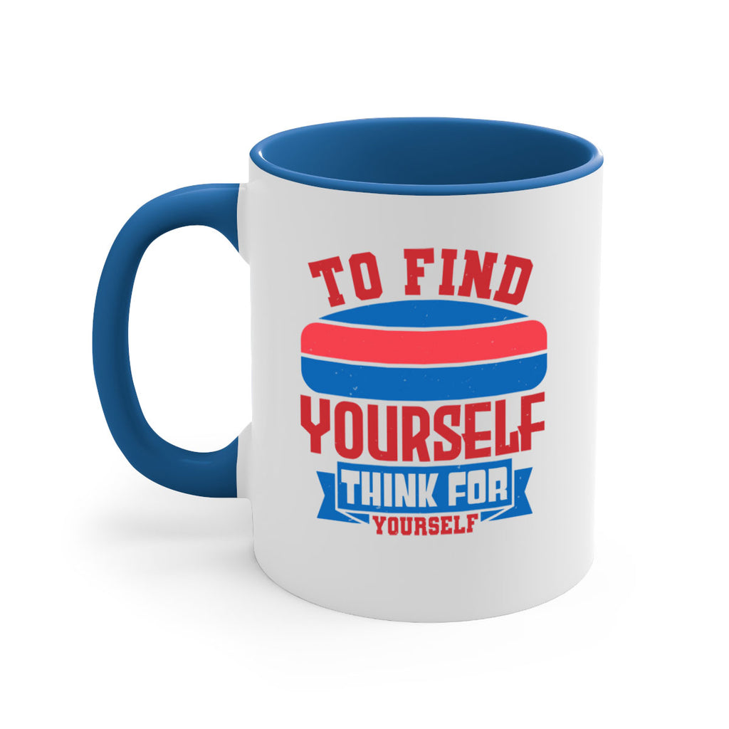 To find yourself think for yourself Style 47#- 4th Of July-Mug / Coffee Cup