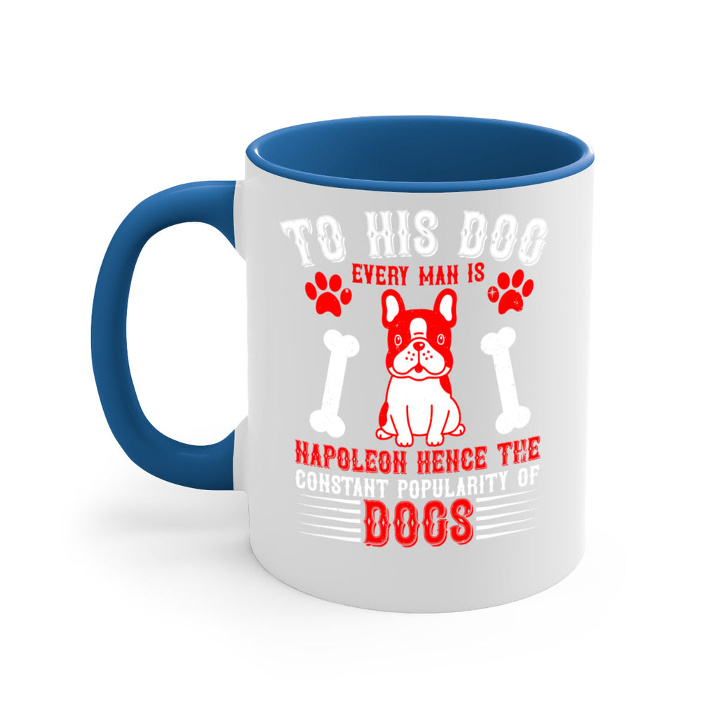 To his dog every man is Napoleon hence the constant popularity of dogs Style 144#- Dog-Mug / Coffee Cup