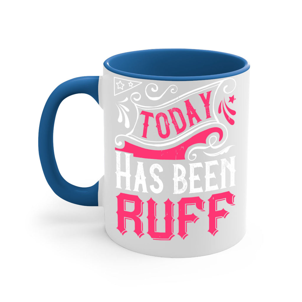 Today Has Been Ruff Style 14#- Dog-Mug / Coffee Cup