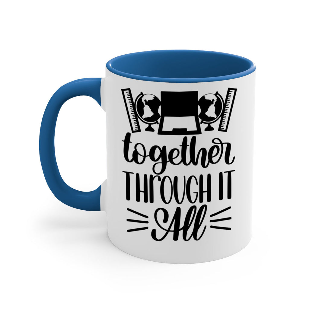 Together Through It All Style 29#- teacher-Mug / Coffee Cup