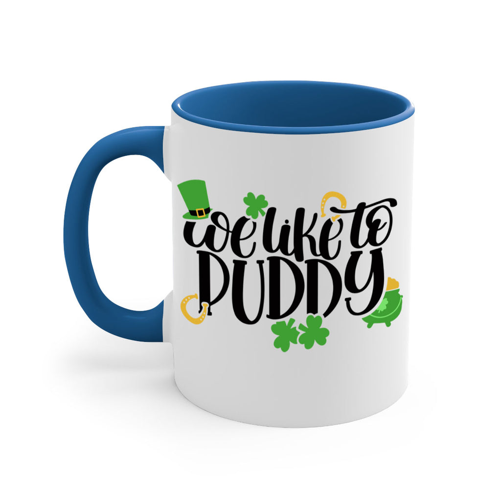 We Like To Puddy Style 17#- St Patricks Day-Mug / Coffee Cup