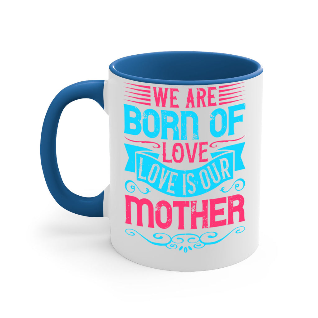 We are born of love Love is our mother Style 13#- Dog-Mug / Coffee Cup