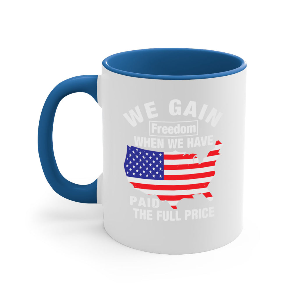 We gain freedom when we have paid the full price Style 51#- 4th Of July-Mug / Coffee Cup