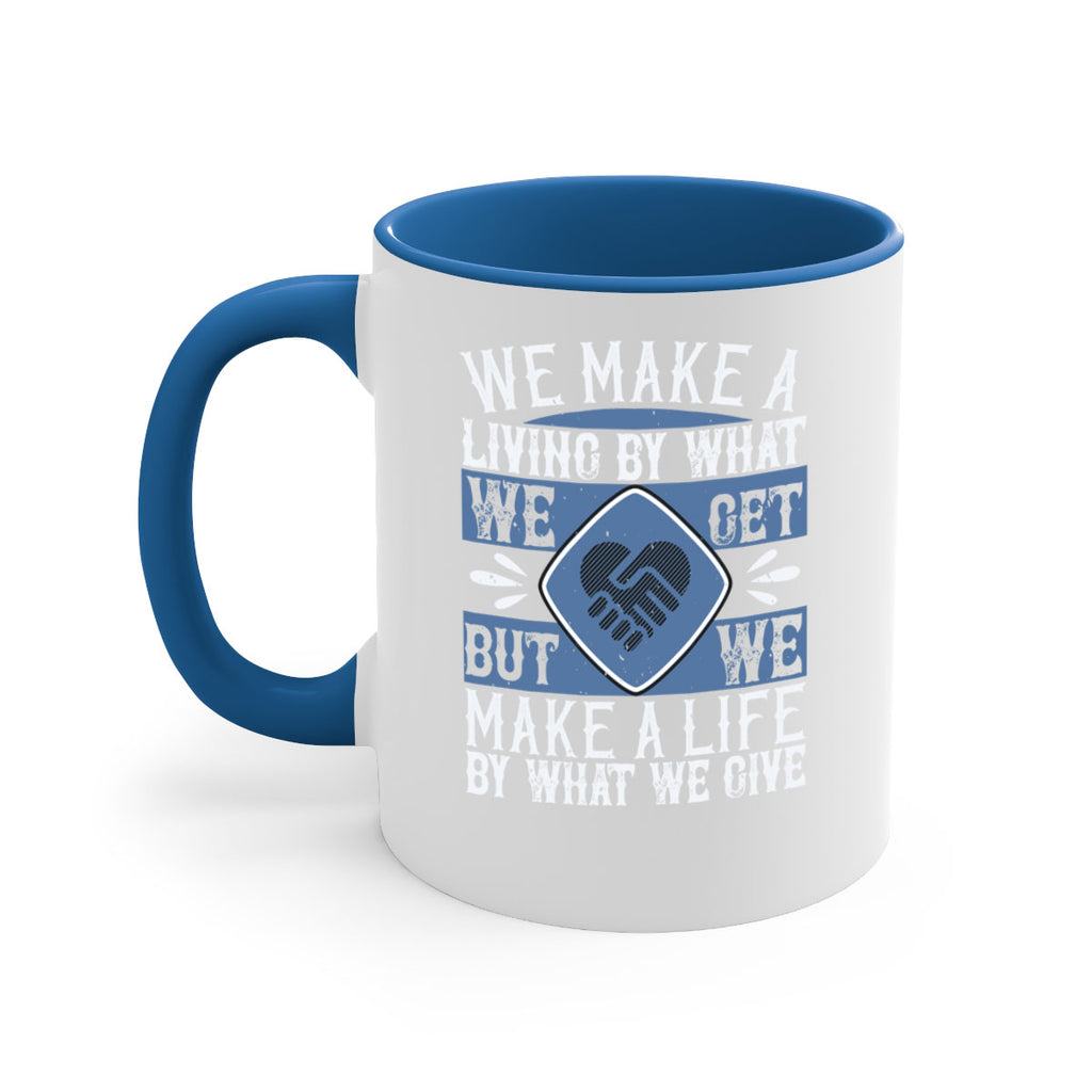 We make a living by what we get but we make a life by what we give Style 11#-Volunteer-Mug / Coffee Cup