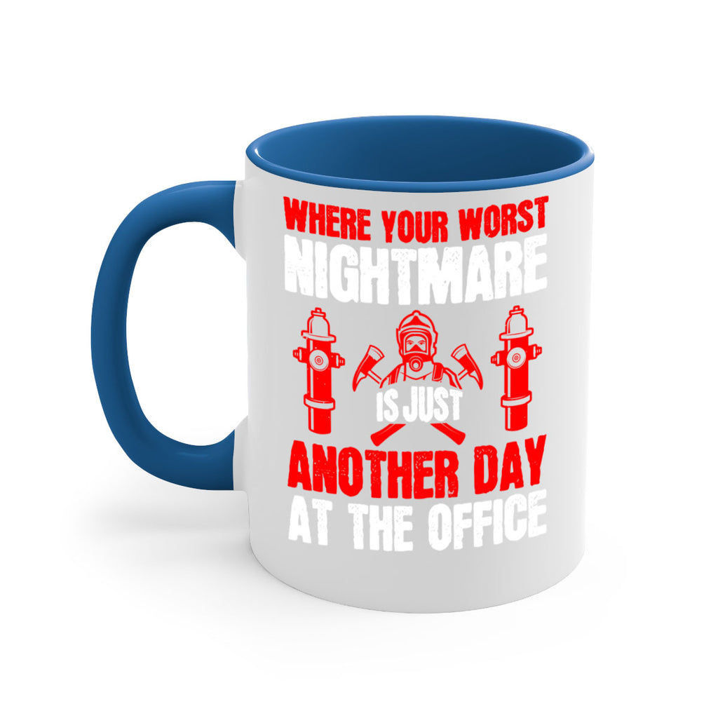 Where your worst nightmare is just another day at the office Style 4#- fire fighter-Mug / Coffee Cup