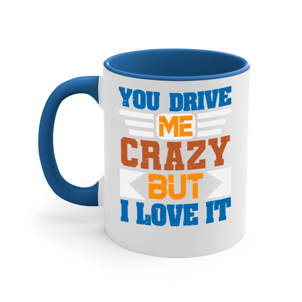 You drive me crazy but I love it Style 17#- best friend-Mug / Coffee Cup