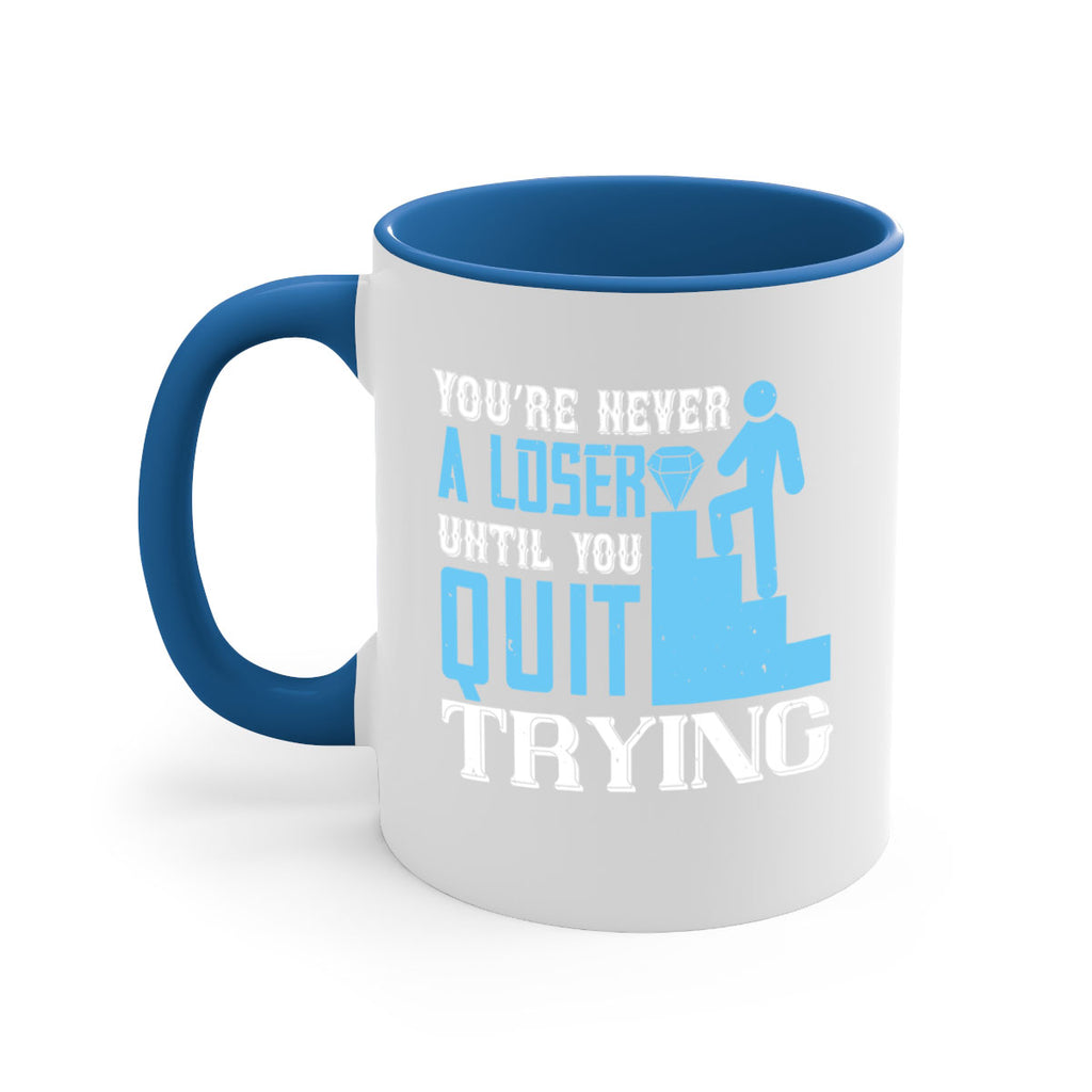 You’re never a loser until you quit trying Style 5#- dentist-Mug / Coffee Cup