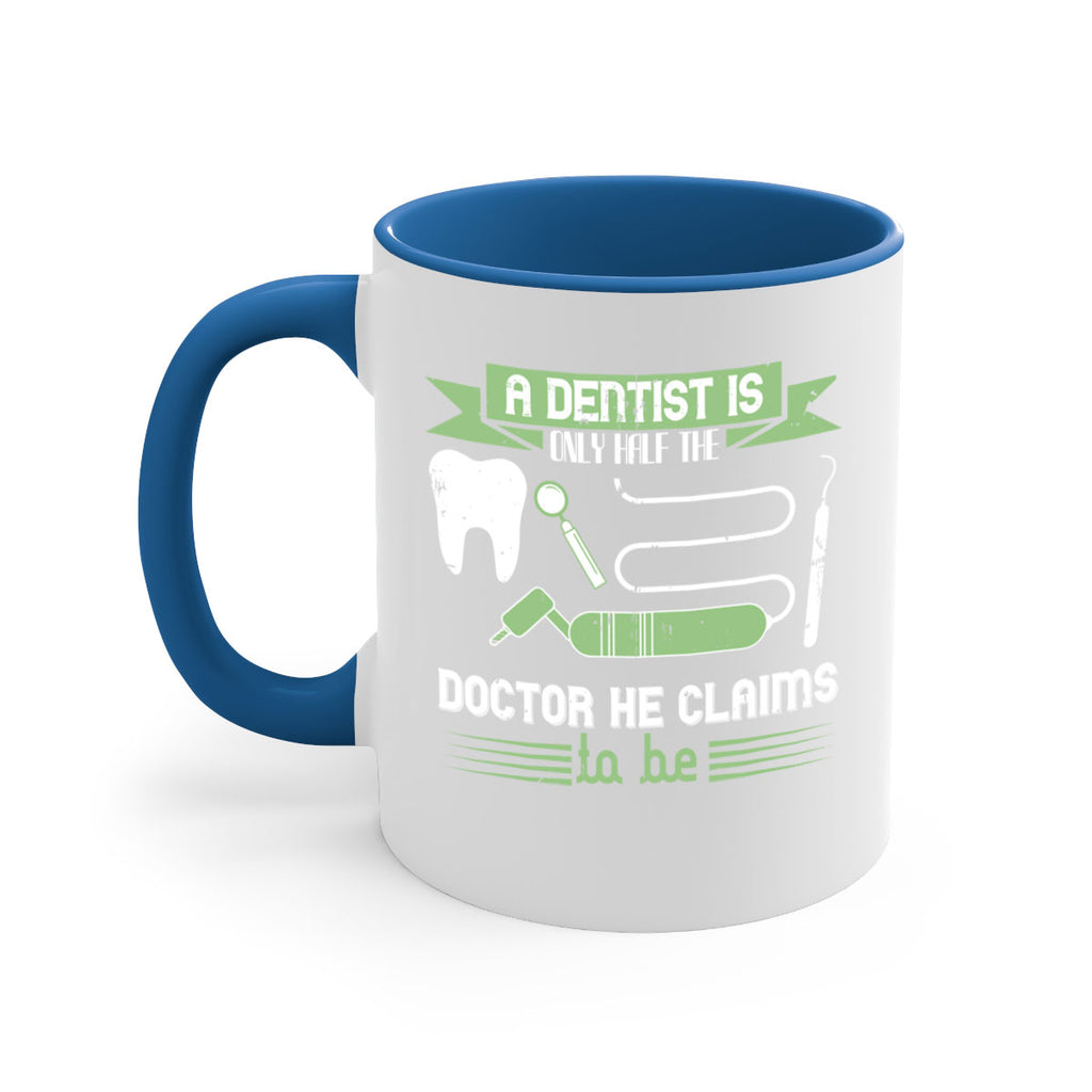 “A dentist is only half the Style 5#- dentist-Mug / Coffee Cup