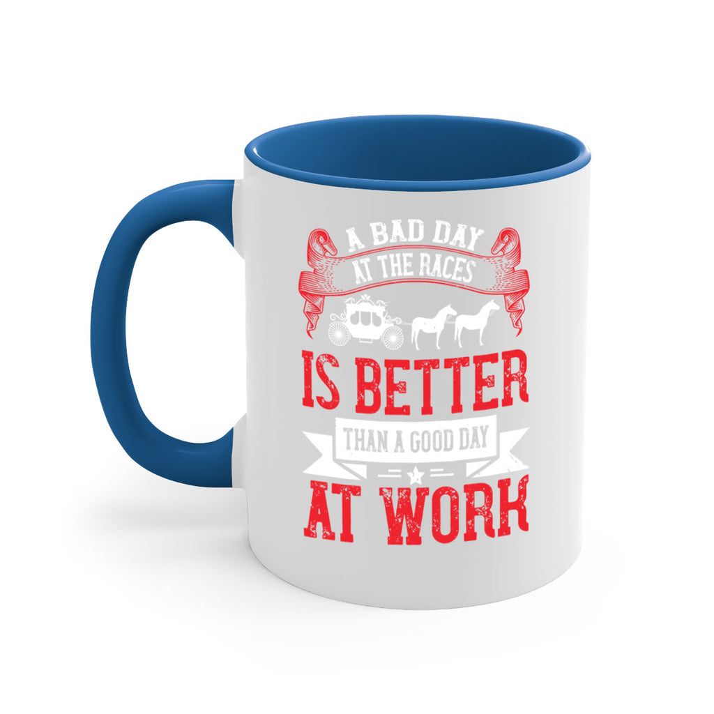 a bad day at the races is better than a good day at work Style 56#- horse-Mug / Coffee Cup
