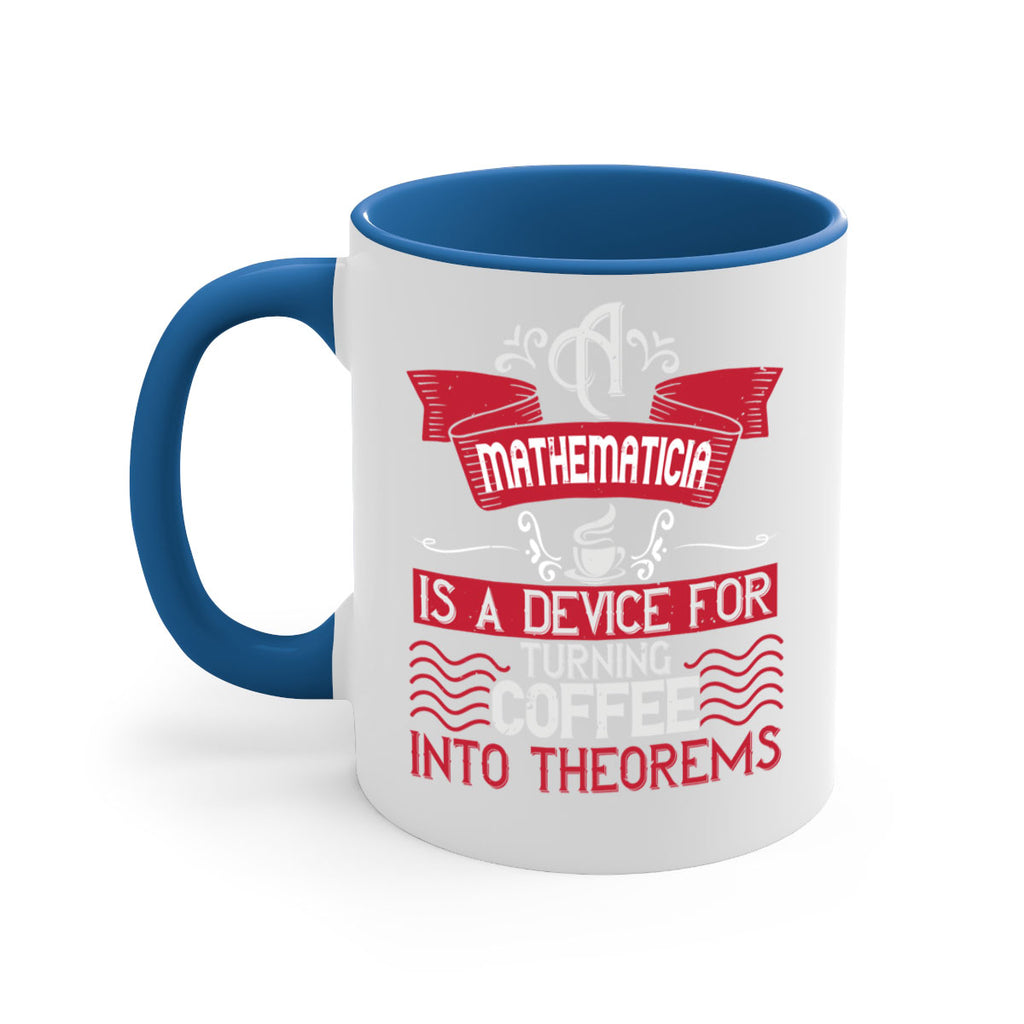 a mathematician is a device for turning coffee into theorems 270#- coffee-Mug / Coffee Cup