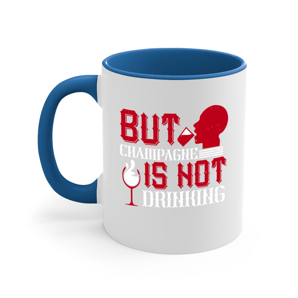 but champagne is not drinking 10#- drinking-Mug / Coffee Cup