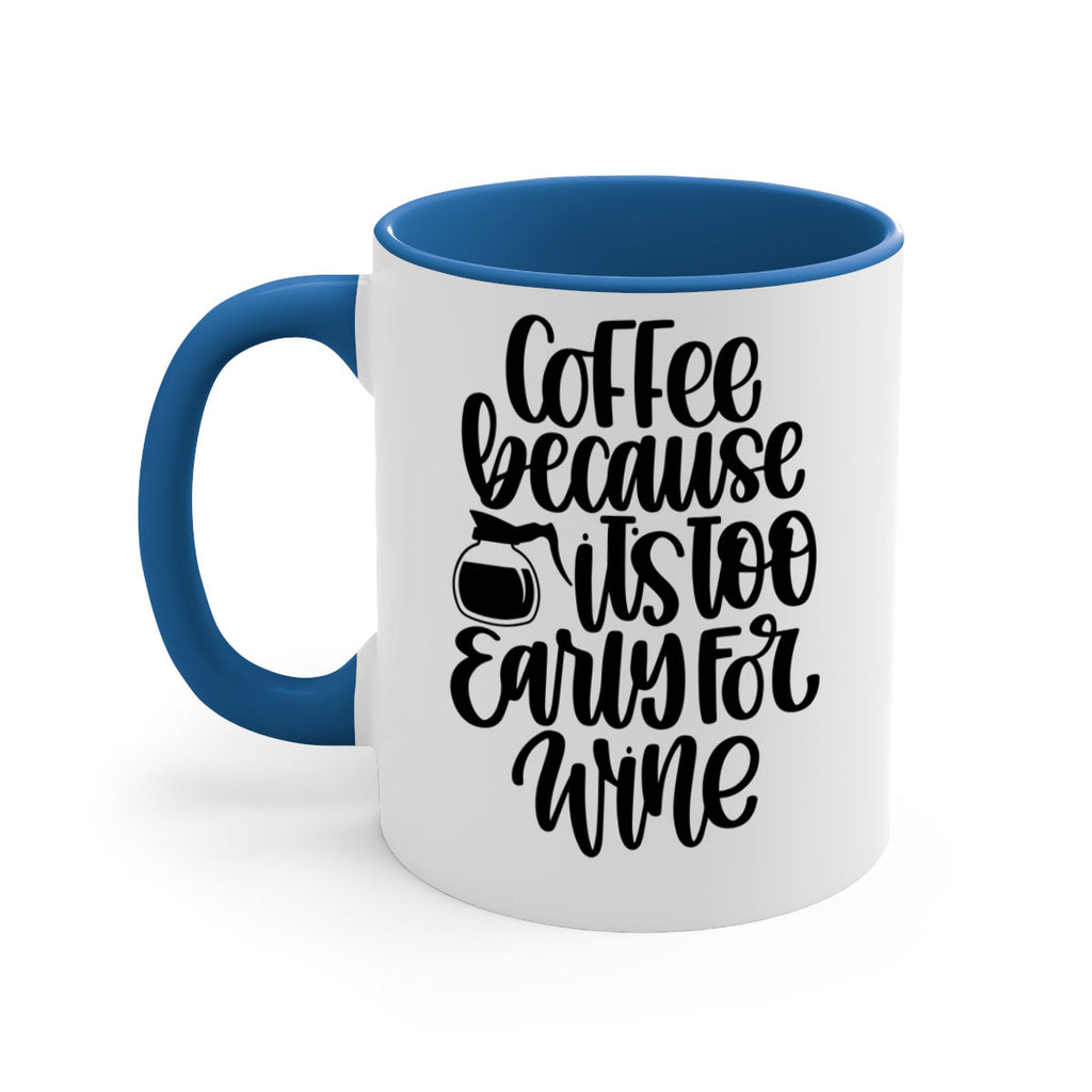 coffee because its too 173#- coffee-Mug / Coffee Cup