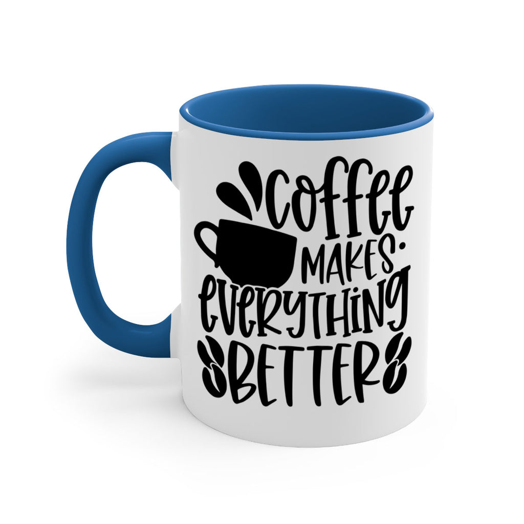 coffee makes everything better 147#- coffee-Mug / Coffee Cup