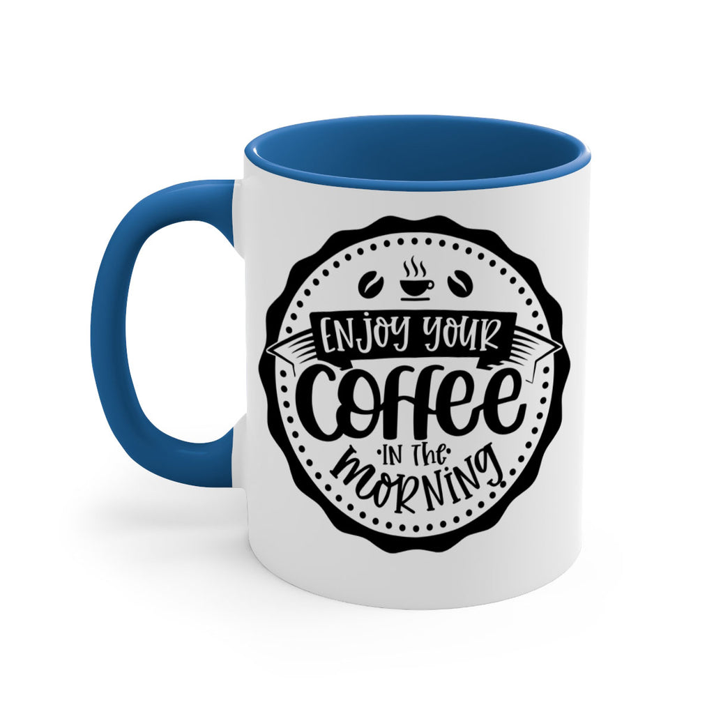 enjoy your coffee in the morning 126#- coffee-Mug / Coffee Cup