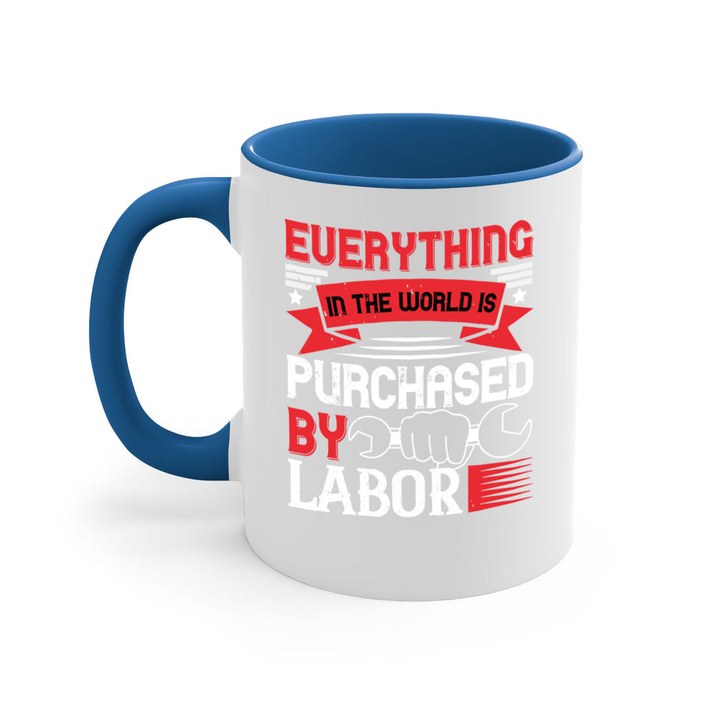 everything in the world is purchased by labor 50#- labor day-Mug / Coffee Cup