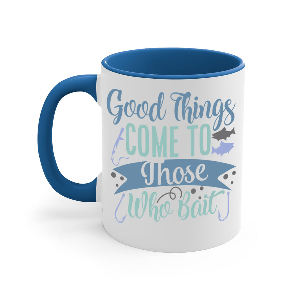 good things come to those who bait 219#- fishing-Mug / Coffee Cup
