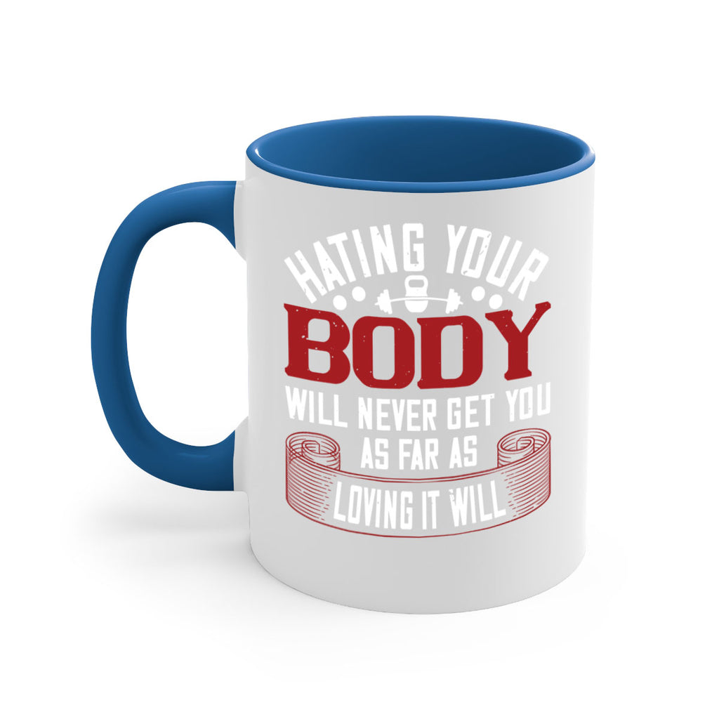hating your body will naver get you as far as loving it will 93#- gym-Mug / Coffee Cup