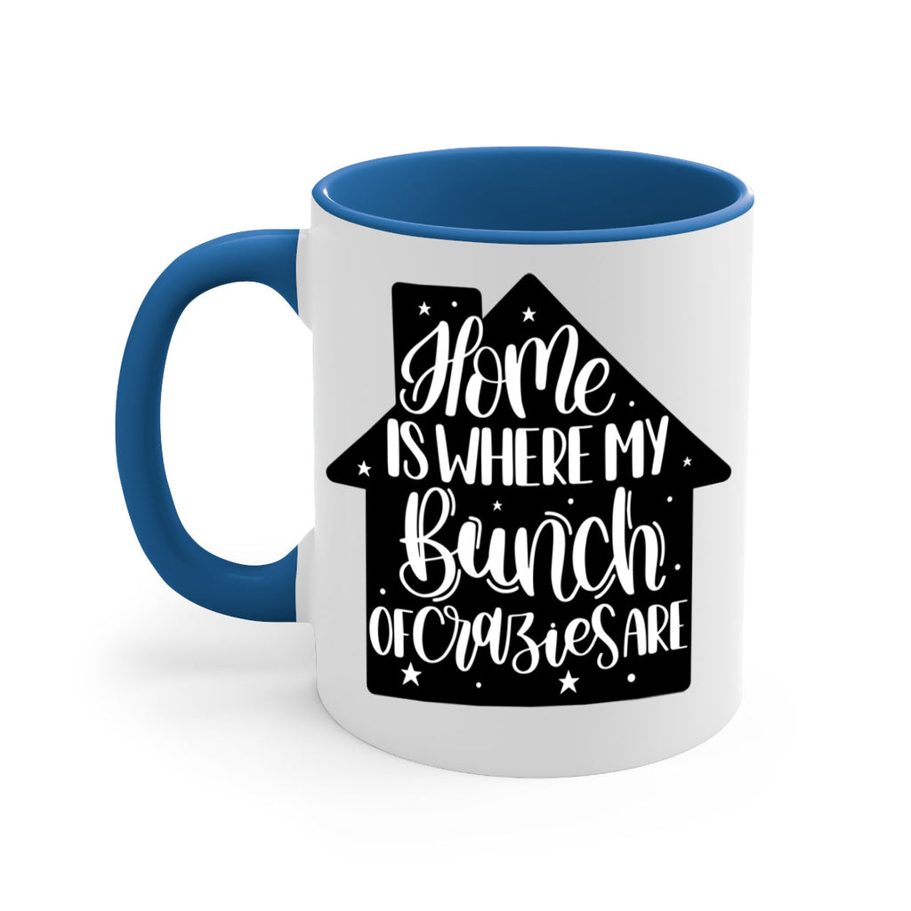 home is where my bunch of crazies are 14#- home-Mug / Coffee Cup