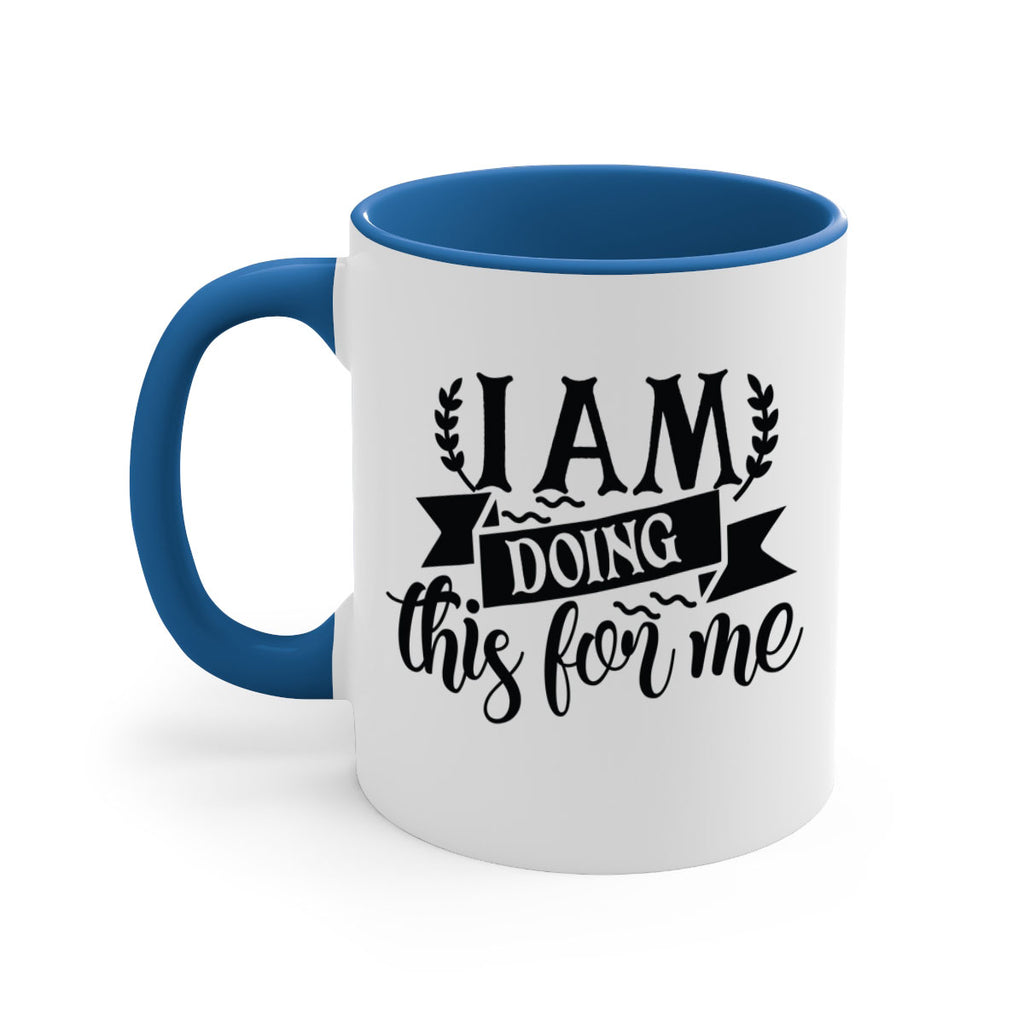 i am doing this for me Style 106#- motivation-Mug / Coffee Cup