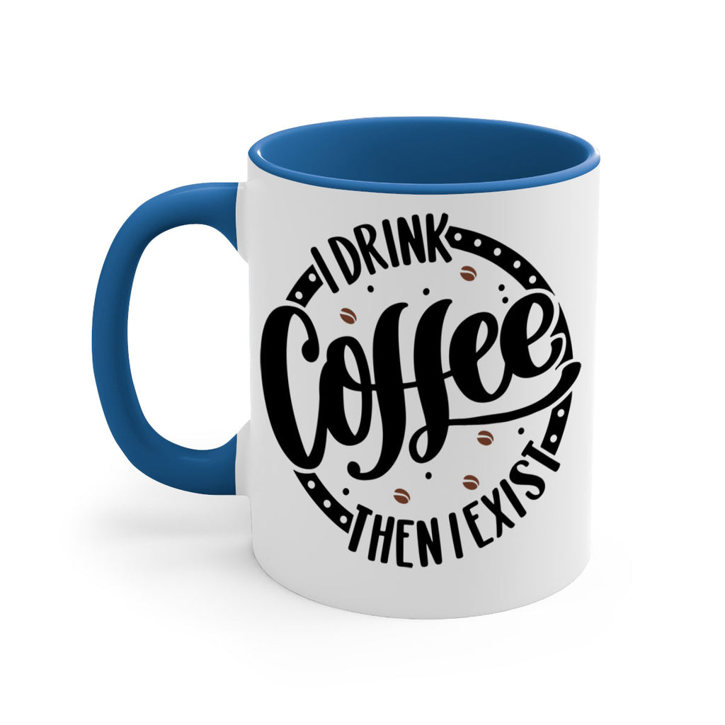 i drink coffee then i exist 106#- coffee-Mug / Coffee Cup