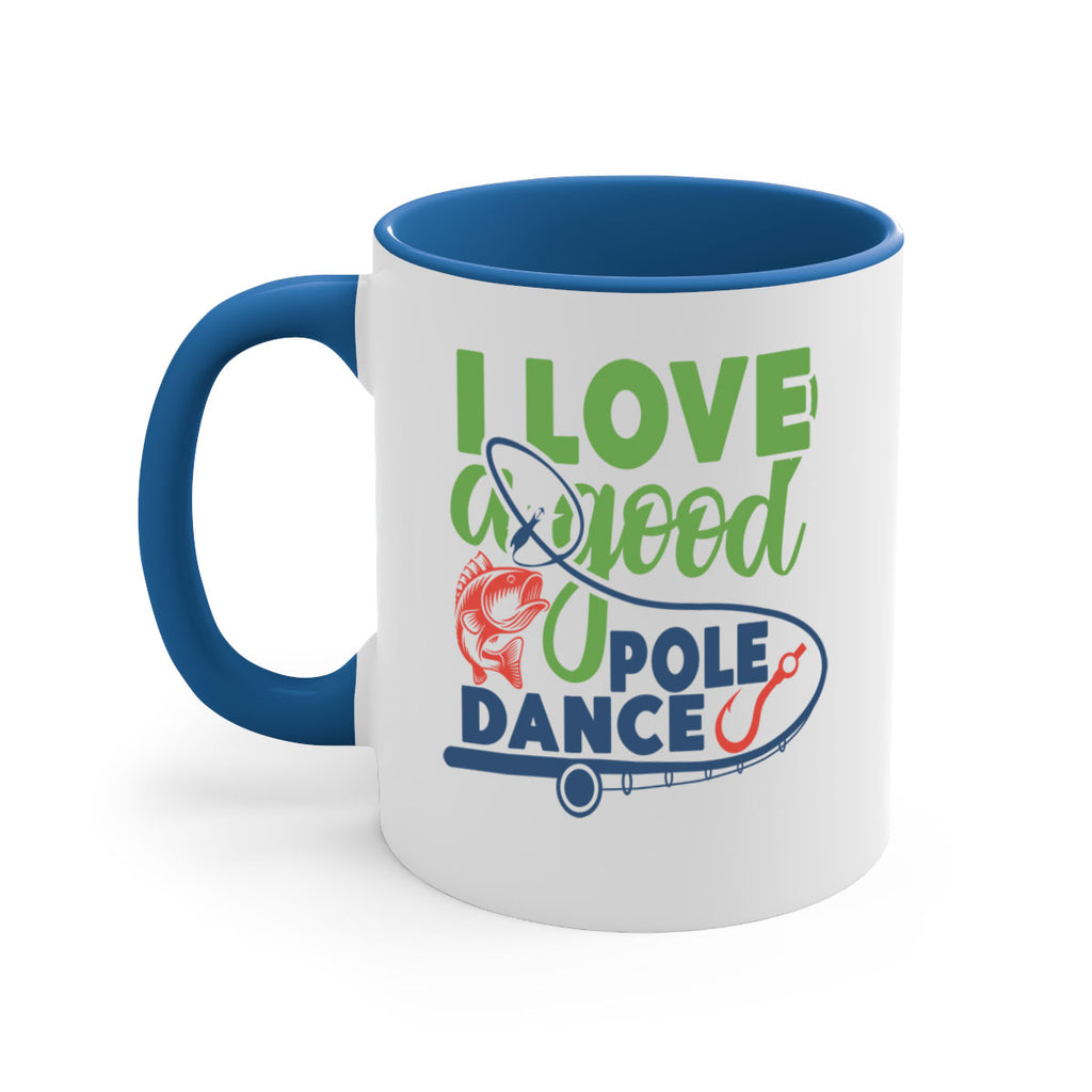 i love a good pole dance 212#- fishing-Mug / Coffee Cup