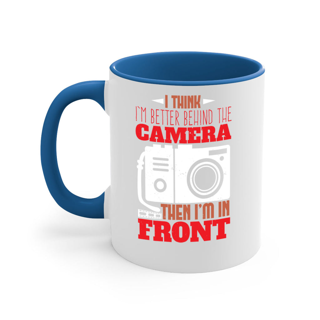 i think im better behind the camera 28#- photography-Mug / Coffee Cup