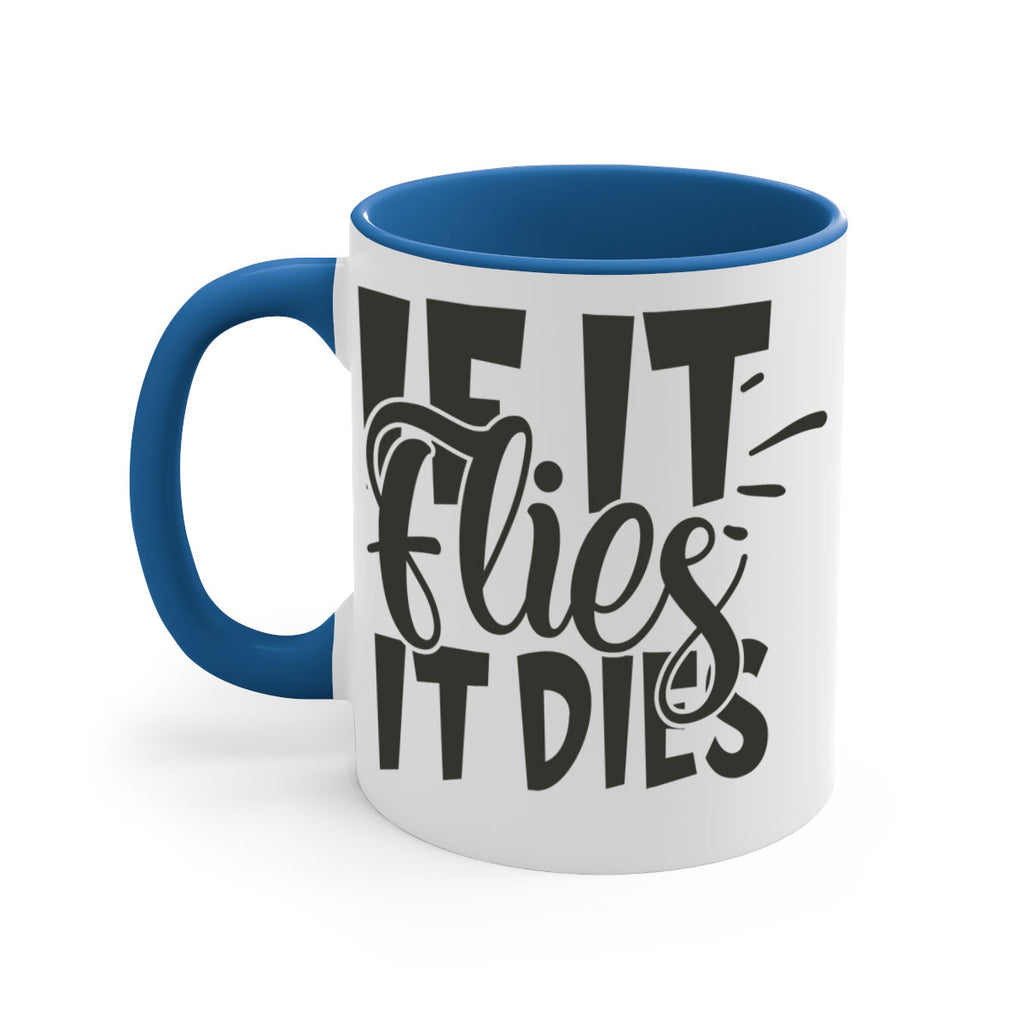 if it flies it dies 7#- hunting-Mug / Coffee Cup