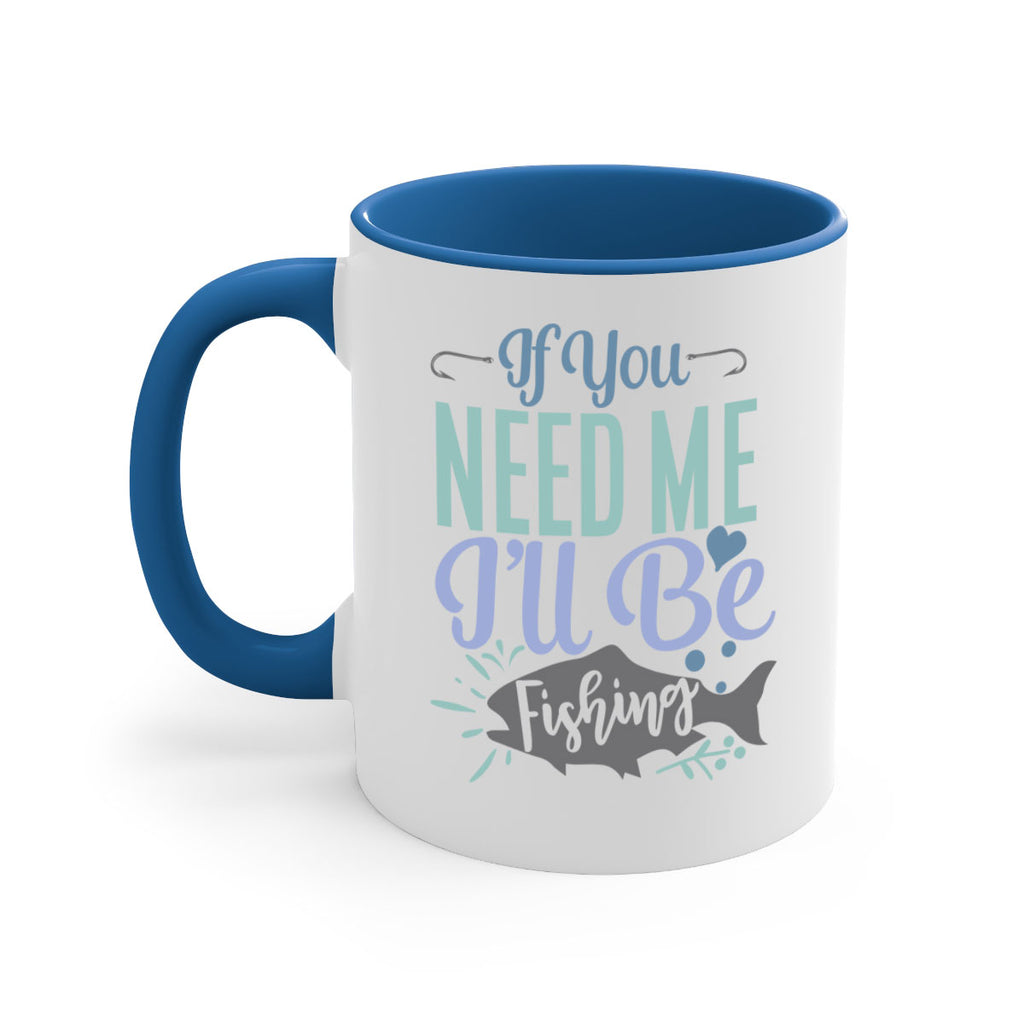if you need me ill be fishing 209#- fishing-Mug / Coffee Cup
