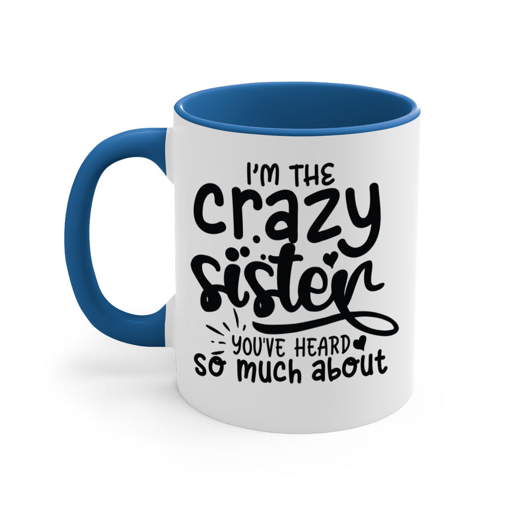 im the crazy sister youve heard so much about 64#- sister-Mug / Coffee Cup
