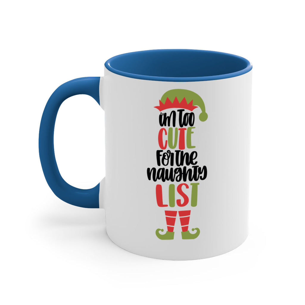 im too cute for the naughty list 126#- christmas-Mug / Coffee Cup
