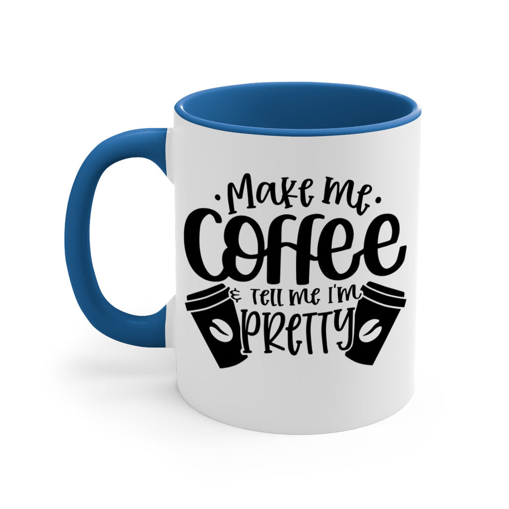 make me tell me im pretty 1#- drinking-Mug / Coffee Cup