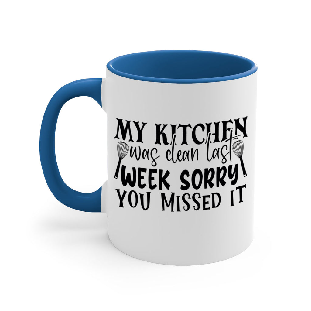 my kitchen was clean last week sorry you missed it 84#- kitchen-Mug / Coffee Cup
