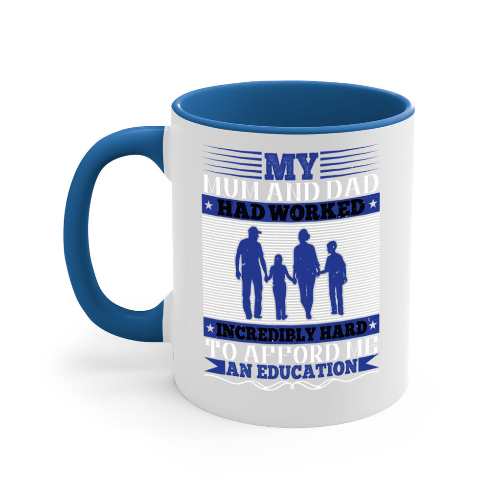 my mum and dad had worked incredibly hard to afford me an education 37#- parents day-Mug / Coffee Cup