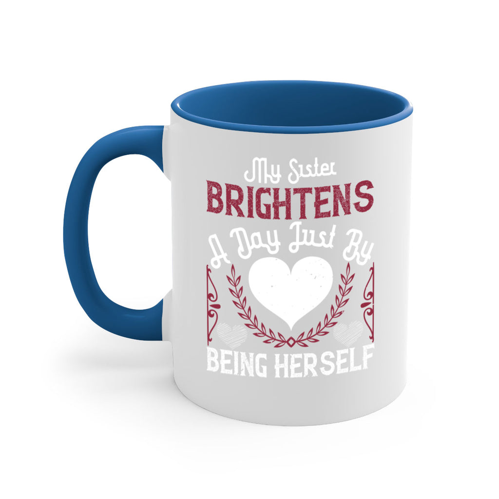 my sister brightens a day just by being herself 21#- sister-Mug / Coffee Cup