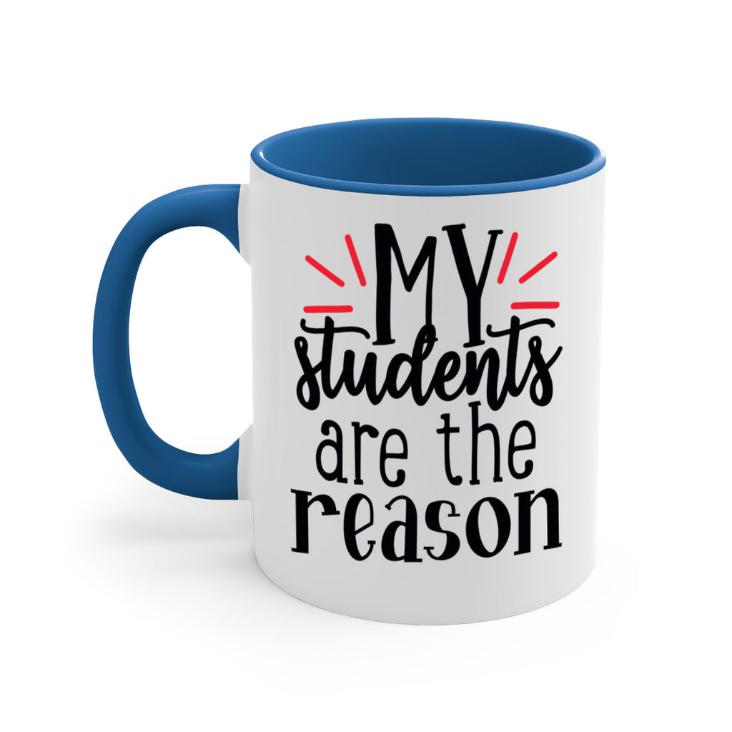 my students are the reason Style 169#- teacher-Mug / Coffee Cup