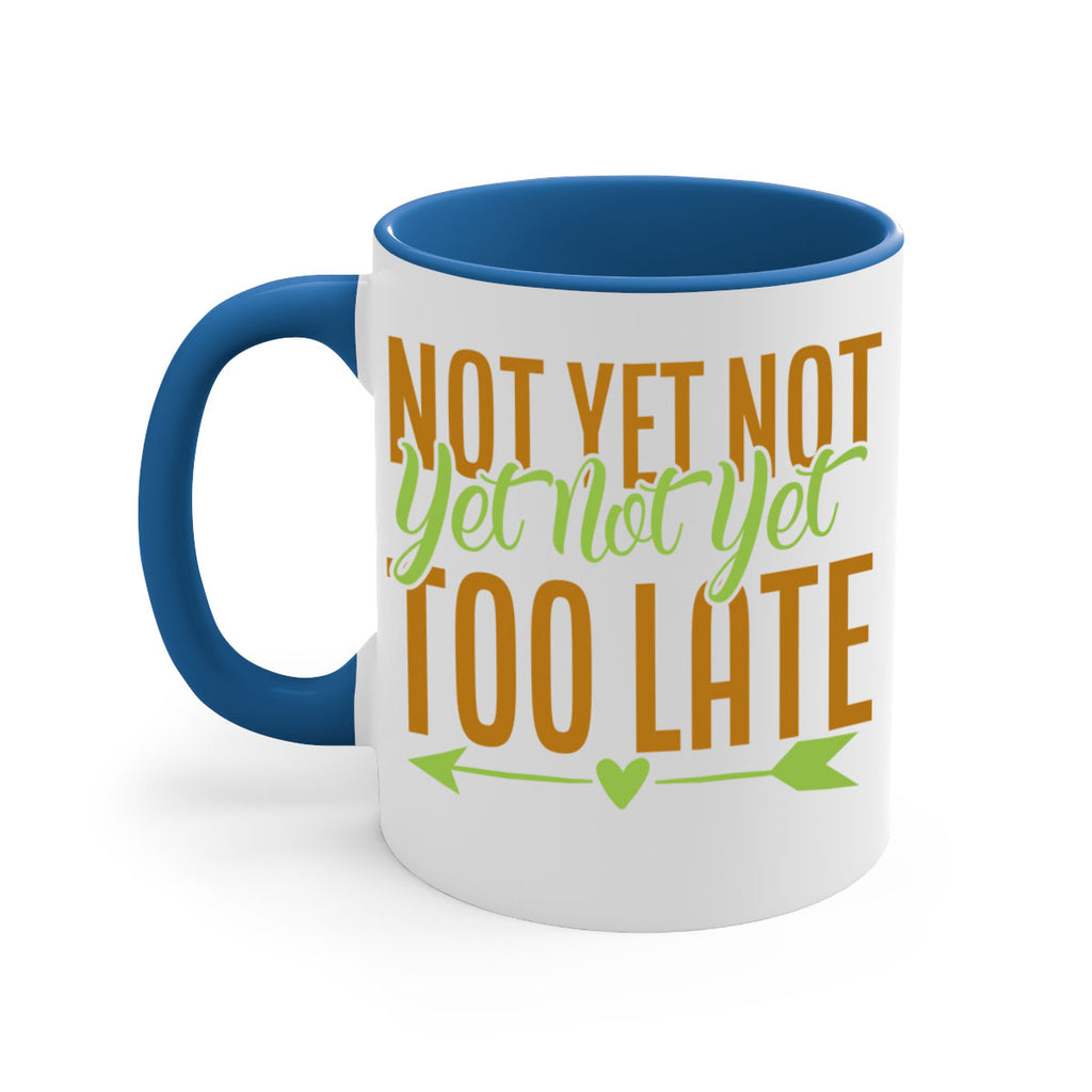 not yet not yet not yet too late 4#- avocado-Mug / Coffee Cup