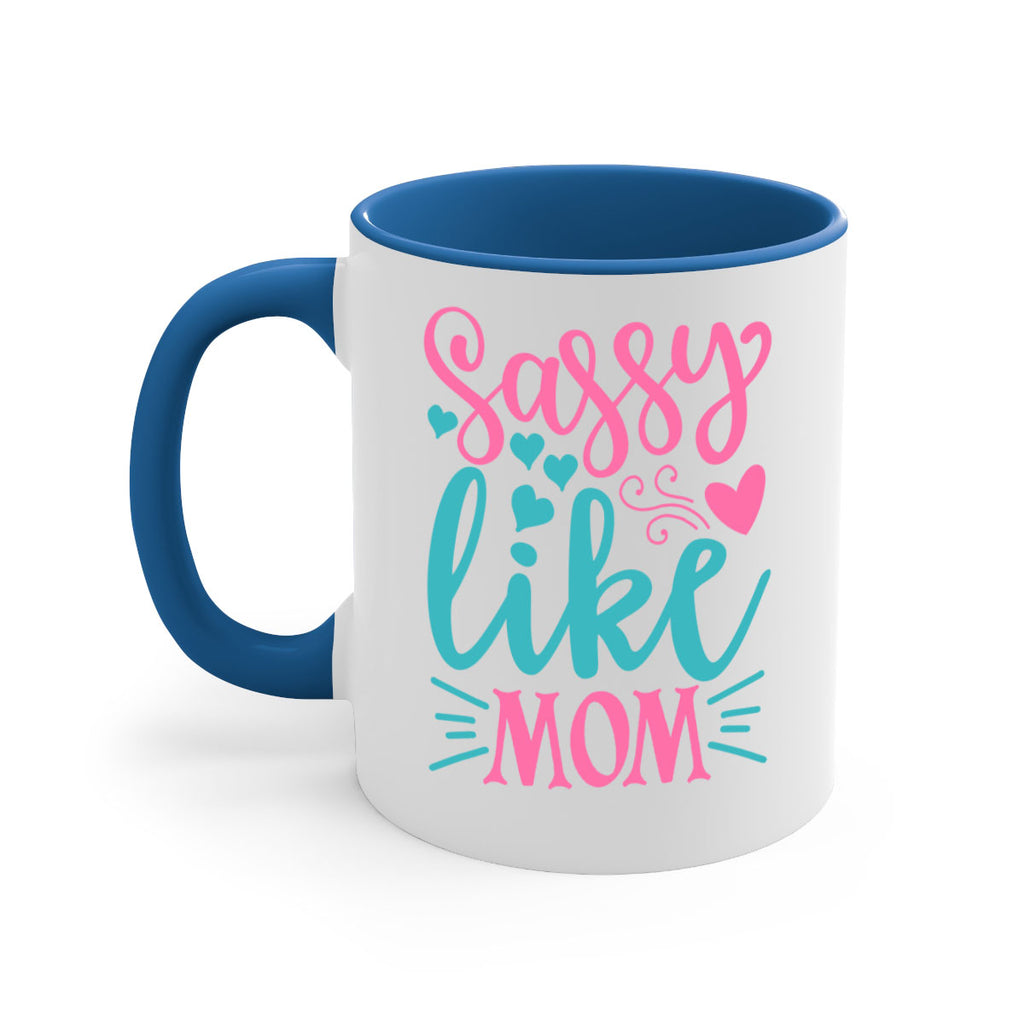 sassy like mom 304#- mom-Mug / Coffee Cup