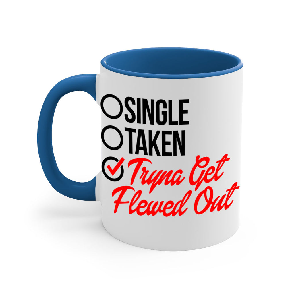 single taken tryna get flewed out 36#- black words - phrases-Mug / Coffee Cup