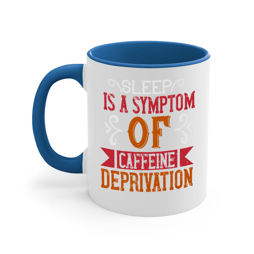 sleep is a symptom of caffeine deprivation 233#- coffee-Mug / Coffee Cup