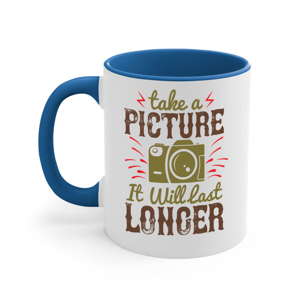 take a picture it will last longer 18#- photography-Mug / Coffee Cup