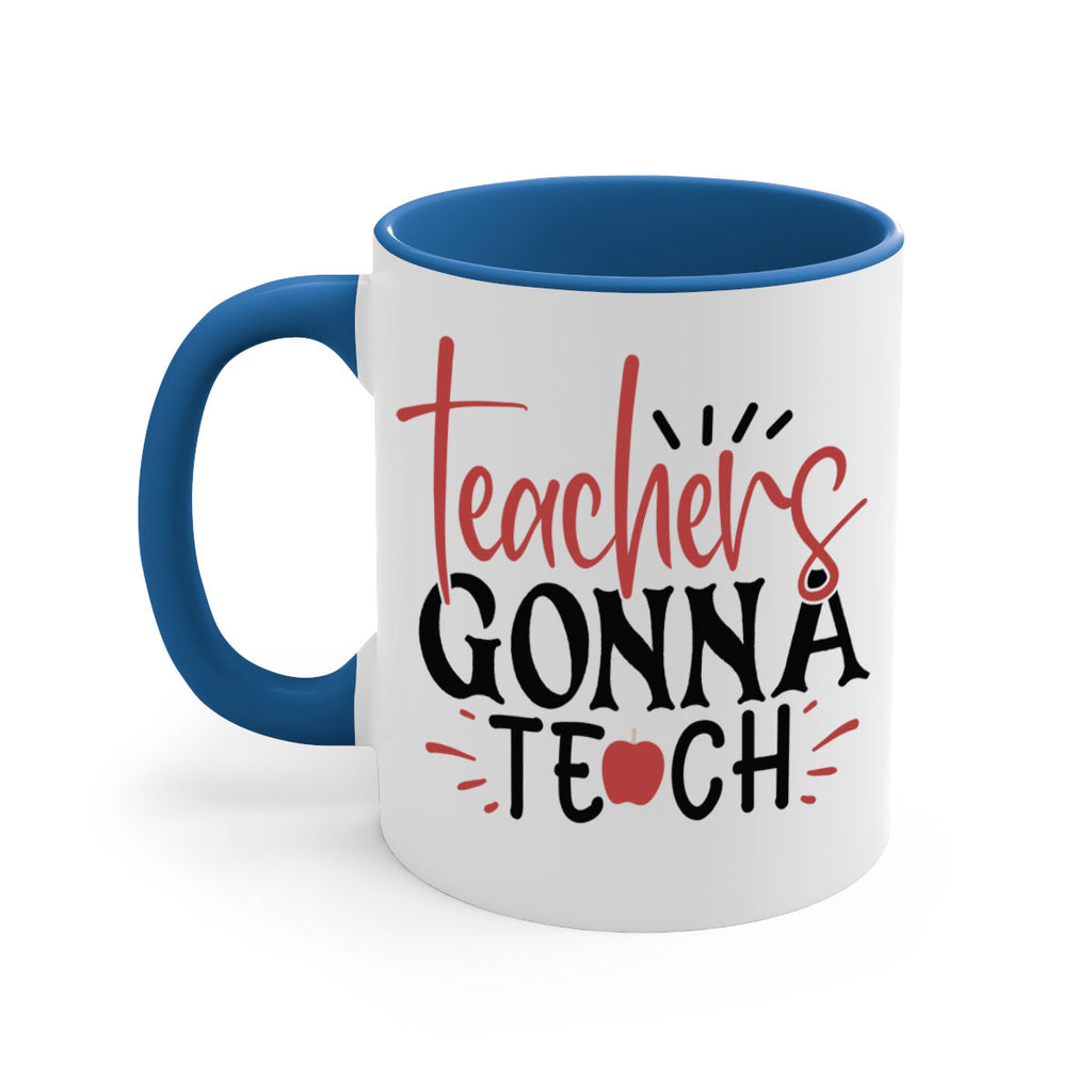 teachers gonna teach Style 197#- teacher-Mug / Coffee Cup