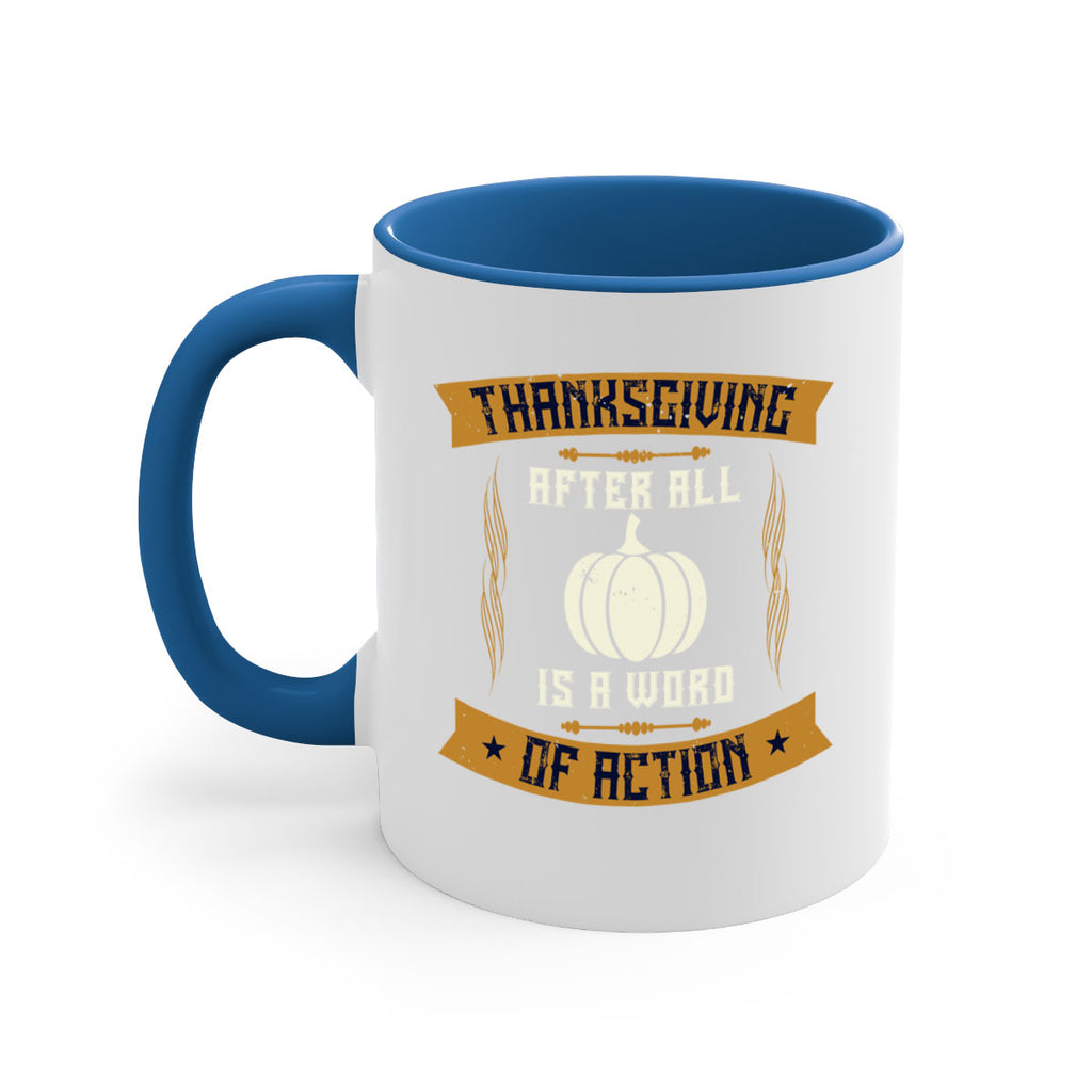 thanksgiving after all is a word of action 8#- thanksgiving-Mug / Coffee Cup