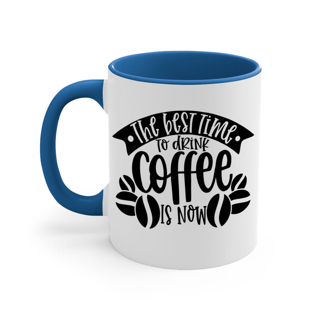 the best time to drink coffee is now 23#- coffee-Mug / Coffee Cup