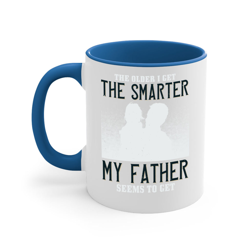 the older i get the smarter 156#- fathers day-Mug / Coffee Cup