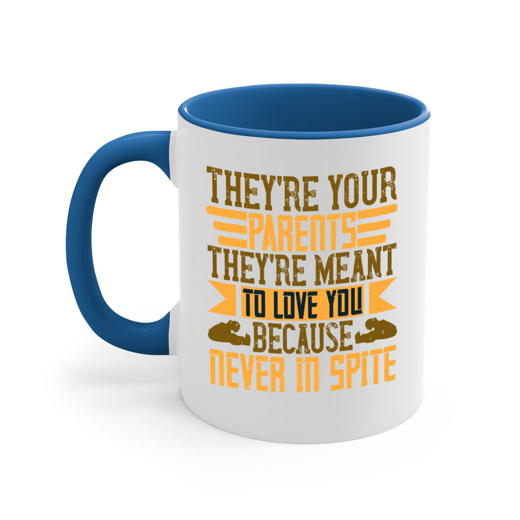 they’re your parents they’re meant to love you because never in spite 13#- parents day-Mug / Coffee Cup