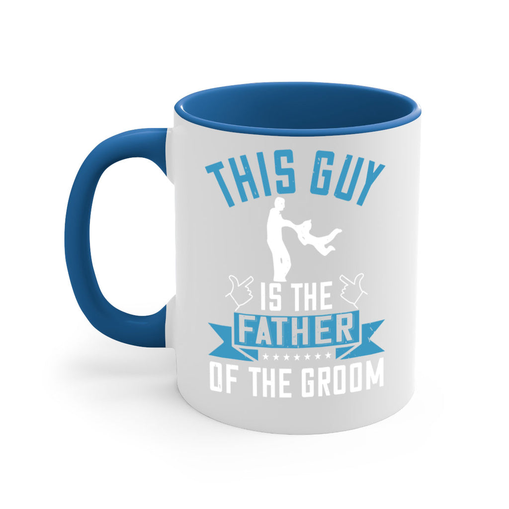 this guy is the father of the groom 158#- fathers day-Mug / Coffee Cup