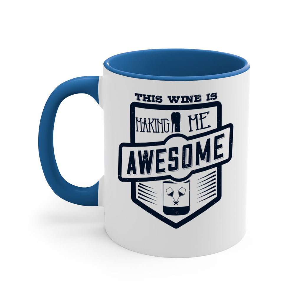 this wine is making me awesome 118#- wine-Mug / Coffee Cup