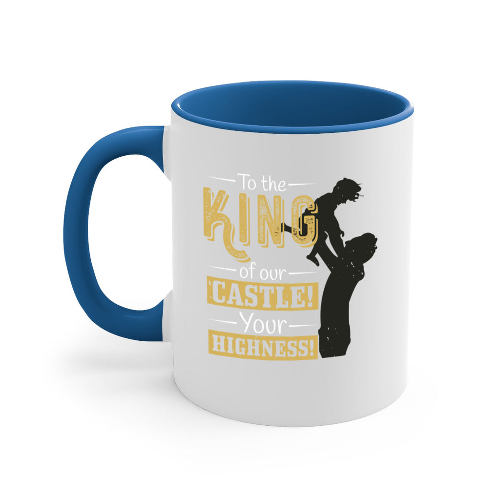 to the king of our castle your highness 152#- fathers day-Mug / Coffee Cup