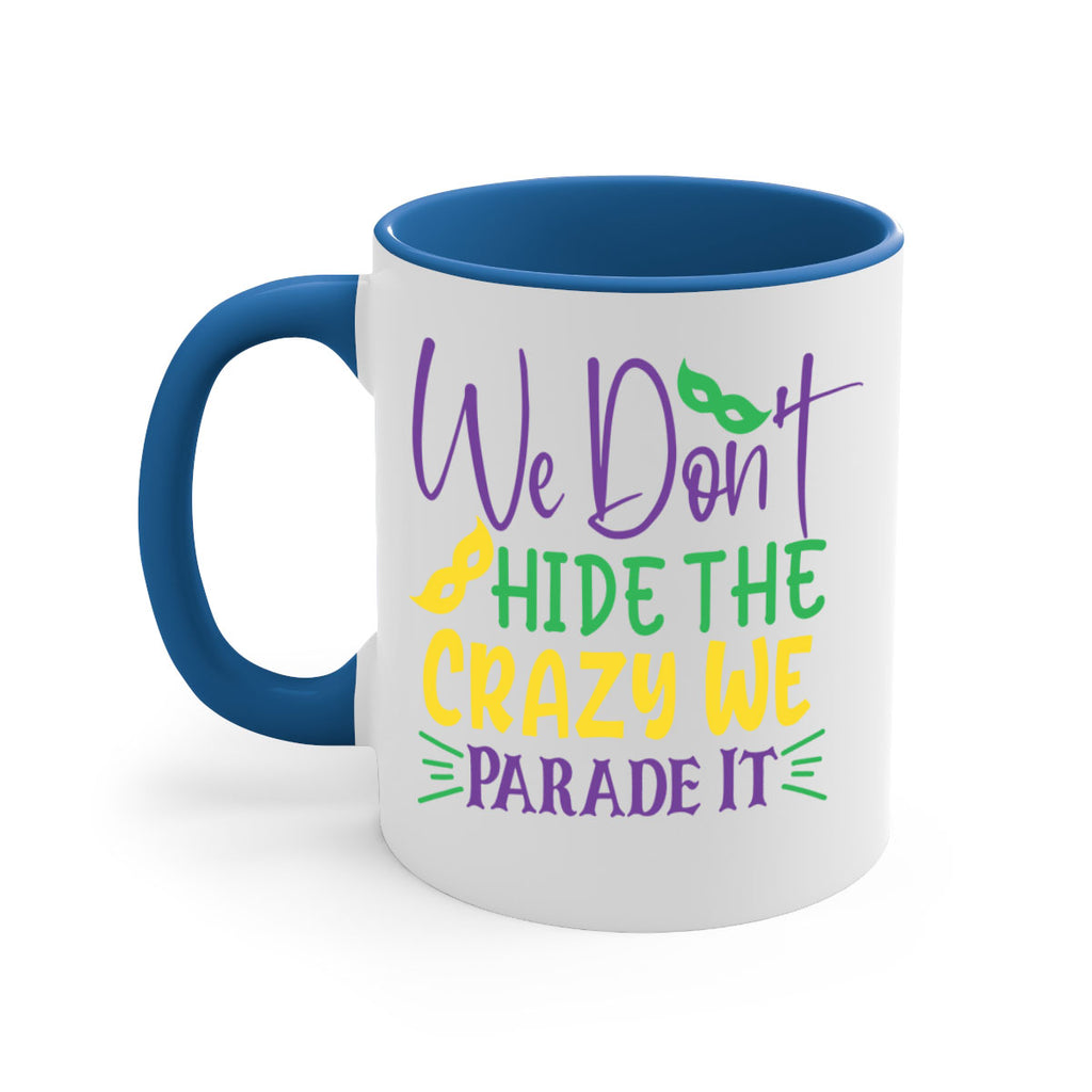 we dont hide the crazy we parade it 72#- mardi gras-Mug / Coffee Cup