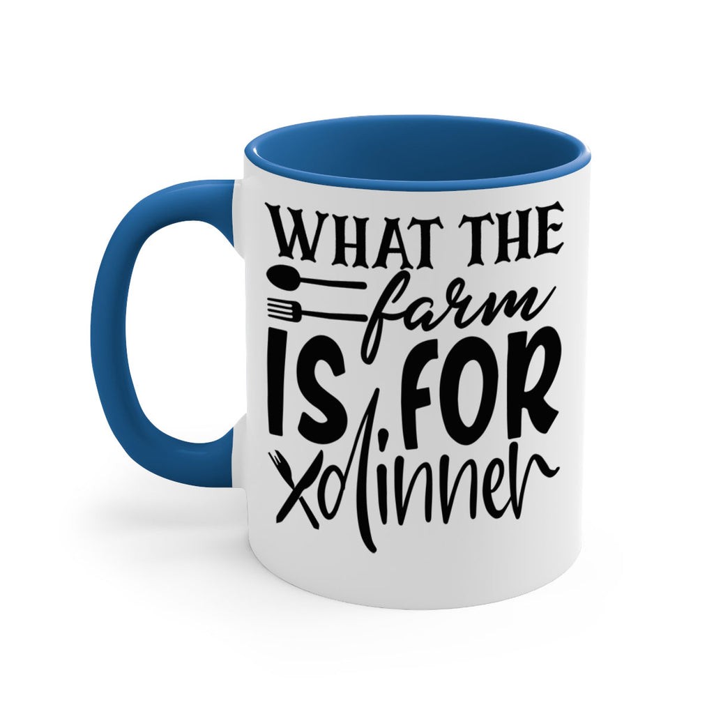 what the farm is for dinner 72#- kitchen-Mug / Coffee Cup